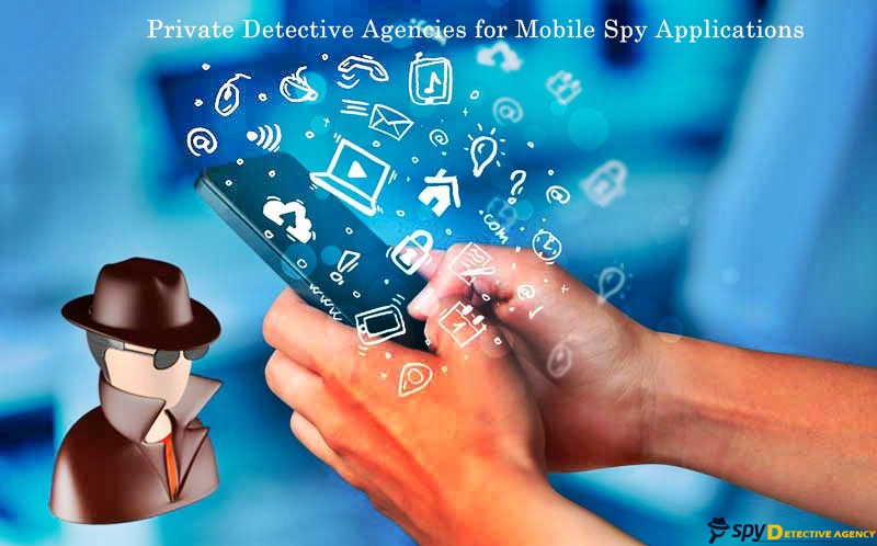 Private Detective agencies for mobile spy applications.