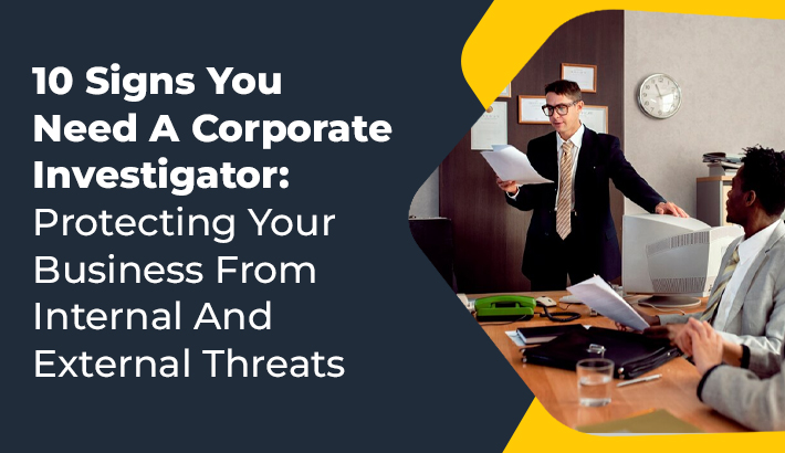 10 Signs You Need A Corporate Investigator