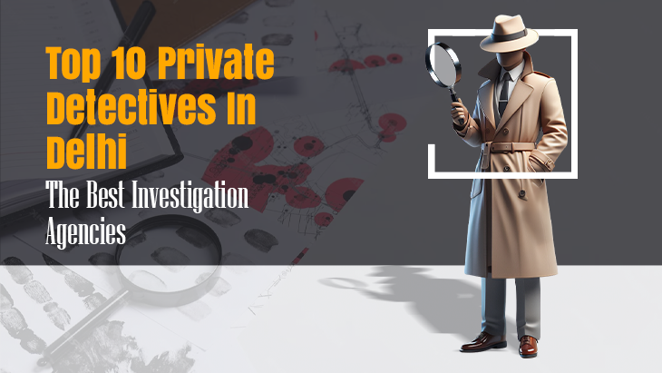 Top 10 Private Detectives In Delhi