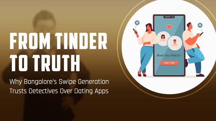 Why Bangalore’s Swipe Generation Trusts Detectives Over Dating Apps