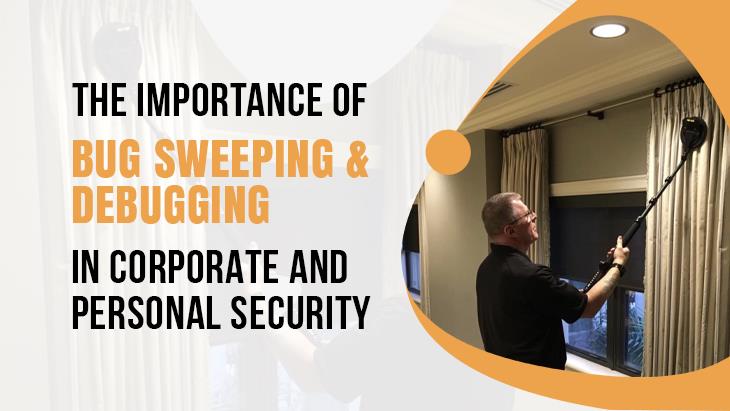 The Importance of Bug Sweeping & Debugging in Corporate and Personal Security