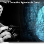 Top 5 Detective Agencies in Dubai