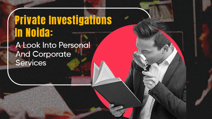 Private Investigations In Noida