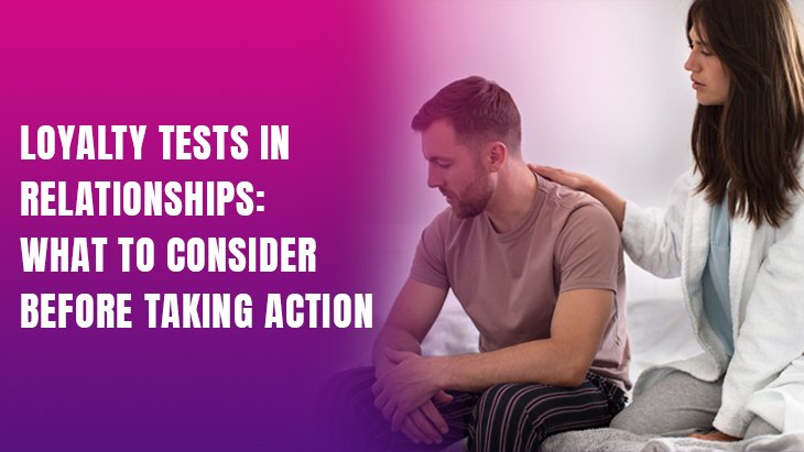 Loyalty Tests In Relationships