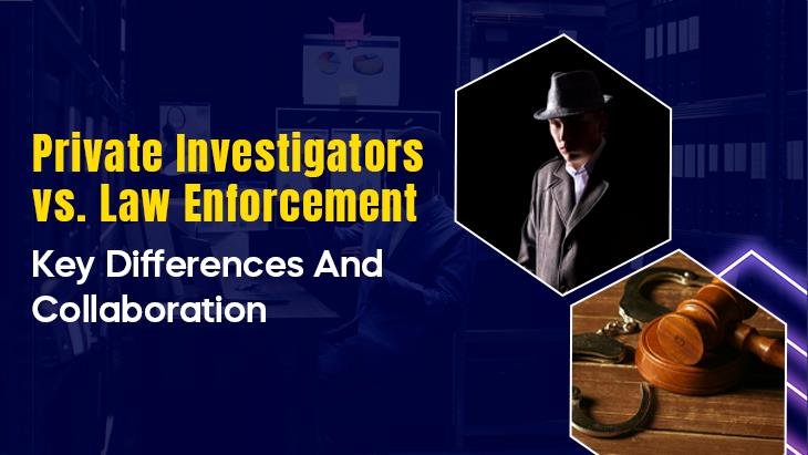 Private Investigators vs. Law Enforcement