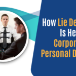 How Lie Detection Is Helping In Corporate And Personal Disputes