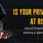 How to Prevent Spying, Stalking & Identity Theft