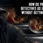 How Do Private Detectives Go Undercover Without Getting Caught
